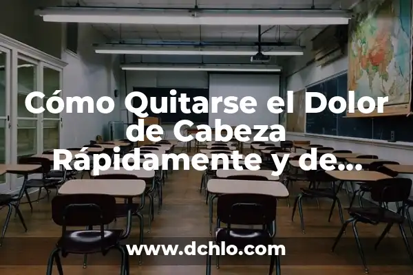 Cuánto Tarda en Quitarse un Herpes: Guía Completa y Exhaustiva 8 Cómo Quitarse el Dolor de Cabeza Rápidamente y de Forma Natural