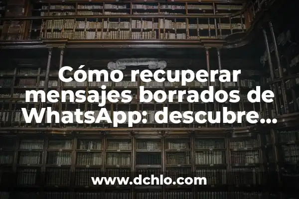 Descubre las Mejores Apps para Saber Qué Canción es 3 Cómo recuperar mensajes borrados de WhatsApp: descubre las mejores apps