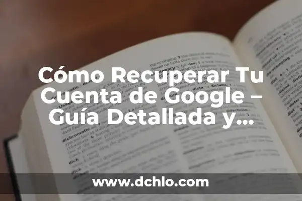 Buscar por Foto en Google Android - Cómo Hacerlo 5 Cómo Recuperar Tu Cuenta de Google – Guía Detallada y Actualizada