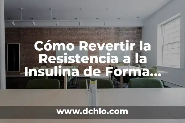 Cómo Revertir la Resistencia a la Insulina de Forma Natural y Eficiente