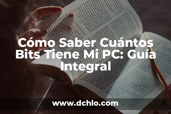 Cómo saber cuántos bits tiene mi PC - Guía completa 4 Cómo Saber Cuántos Bits Tiene Mi PC: Guía Integral