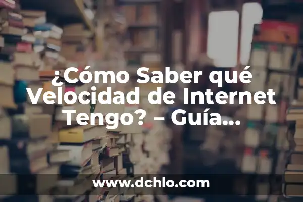 ¿Cuánto tarda mi internet? Realiza un test de velocidad de mi internet GRATIS 7 ¿Cómo Saber qué Velocidad de Internet Tengo? – Guía Completa