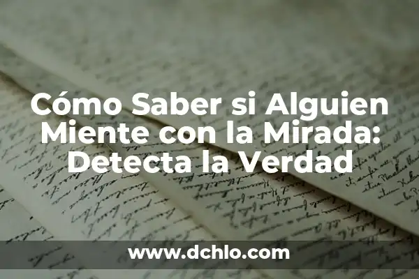 Sueños sobre la muerte de alguien 5 Cómo Saber si Alguien Miente con la Mirada: Detecta la Verdad