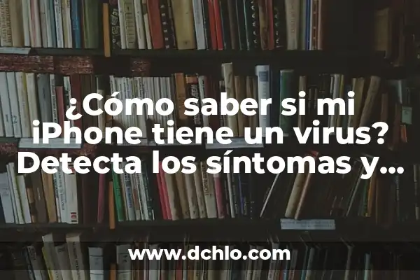 Cómo se detecta la artritis reumatoide: Diagnóstico y síntomas 7 ¿Cómo saber si mi iPhone tiene un virus? Detecta los síntomas y protege tu dispositivo