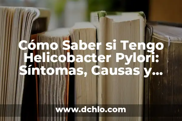 ¿Cómo saber si tengo un esguince? Síntomas, causas y tratamiento 3 Cómo Saber si Tengo Helicobacter Pylori: Síntomas, Causas y Diagnóstico