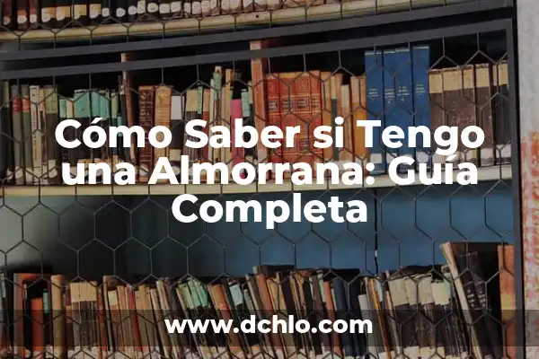 Cómo Saber Si Tengo Líquido En La Rodilla: Guía Completa 7 Cómo Saber si Tengo una Almorrana: Guía Completa