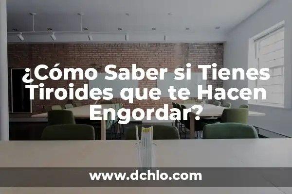 Dieta para No Engordar en el Embarazo: Guía Completa y Segura 8 ¿Cómo Saber si Tienes Tiroides que te Hacen Engordar?