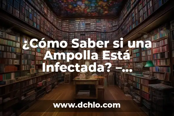 ¿Con qué se cura el dengue? - Tratamientos y Remedio Naturales 7 ¿Cómo Saber si una Ampolla Está Infectada? – Identificando los Síntomas y Tratamientos