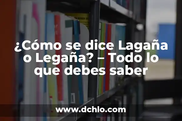 Significado de aerolínea: Todo lo que debes saber 7 ¿Cómo se dice Lagaña o Legaña? – Todo lo que debes saber