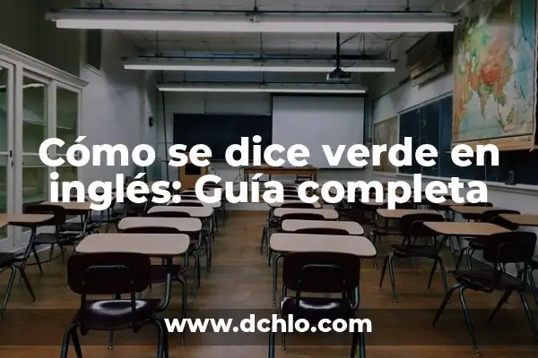 Cómo se dice una en inglés: Guía completa y detallada 3 Cómo se dice verde en inglés: Guía completa