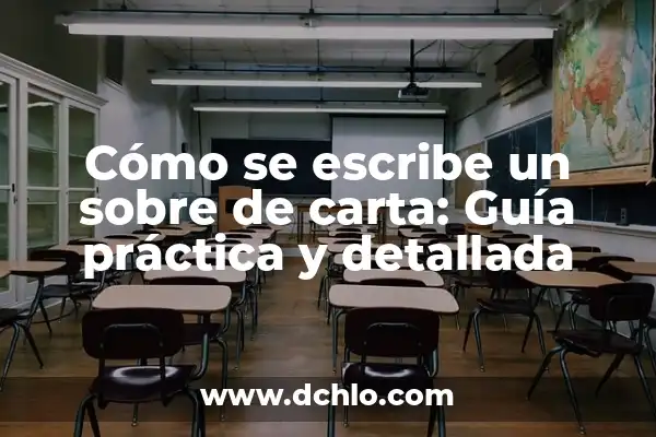 Significado El Arte de Mandar 6 Cómo se escribe un sobre de carta: Guía práctica y detallada