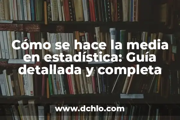 Cómo hacer media aritmética en Excel 5 Cómo se hace la media en estadística: Guía detallada y completa