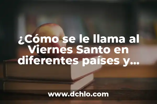 El significado de la planta sagrada en diferentes culturas 7 ¿Cómo se le llama al Viernes Santo en diferentes países y culturas?