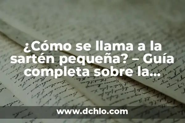 Cómo Hacer Mazorcas de Maíz en Sartén: Una Guía Completa 4 ¿Cómo se llama a la sartén pequeña? – Guía completa sobre la sartén pequeña
