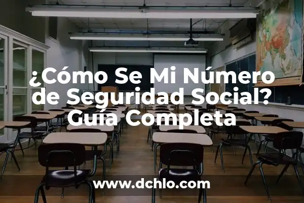 ¿Cuál es el número de la seguridad social en España? 7 ¿Cómo Se Mi Número de Seguridad Social? Guía Completa