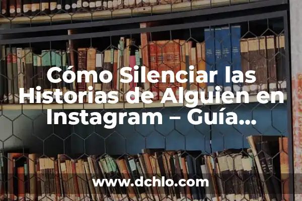 Cómo Desbloquear Ventanas Emergentes en Chrome - Solución Definitiva 4 Cómo Silenciar las Historias de Alguien en Instagram – Guía Definitiva