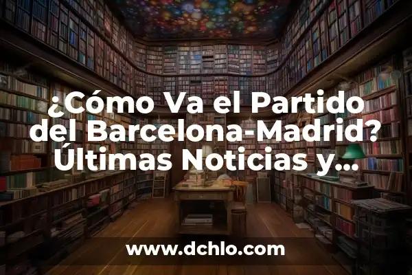 ¿Quién se va de MasterChef 12? - Últimas noticias y eliminados 8 ¿Cómo Va el Partido del Barcelona-Madrid? Últimas Noticias y Resultados