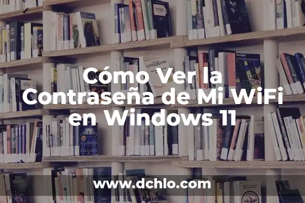 Aplicación para Poner Contraseña a las Aplicaciones: Protección de Acceso Segura 4 Cómo Ver la Contraseña de Mi WiFi en Windows 11