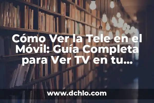 Ver Tele 5 Directo La Isla de las Tentaciones: Guía Completa 5 Cómo Ver la Tele en el Móvil: Guía Completa para Ver TV en tu Smartphone