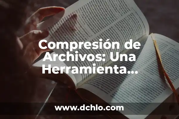 El significado emocional de la compresión de lumbares 7 Compresión de Archivos: Una Herramienta Fundamental
