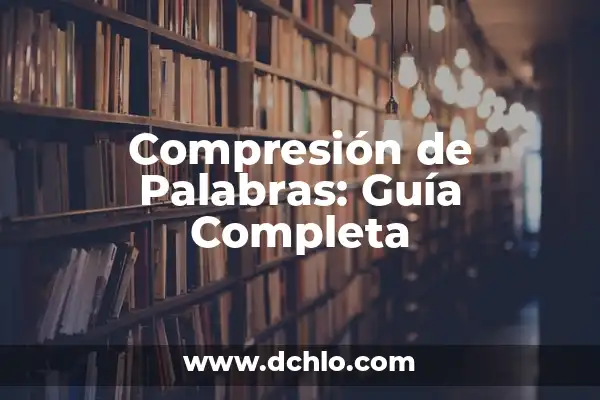 El significado emocional de la compresión de lumbares 6 Compresión de Palabras: Guía Completa