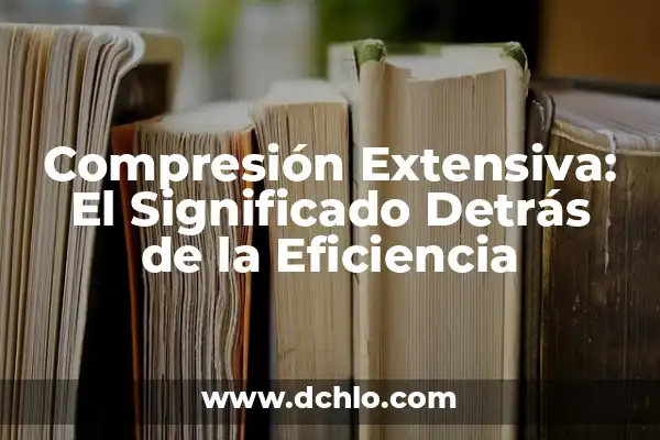 El significado emocional de la compresión de lumbares 4 Compresión Extensiva: El Significado Detrás de la Eficiencia