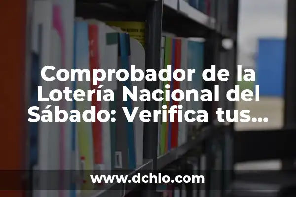 Buscar Número de la Lotería Nacional: Guía Completa para Encontrar tus Números Ganadores 3 Comprobador de la Lotería Nacional del Sábado: Verifica tus Números Ganadores Aquí