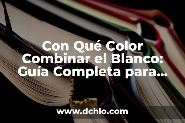 El Color Blanco en las Banderas: Un Simbolismo Universal 5 Con Qué Color Combinar el Blanco: Guía Completa para Decorar con Blanco