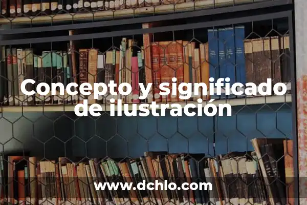 Investigar el significado de ilustración 5 Concepto y significado de ilustración