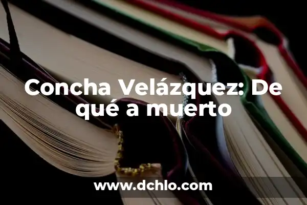 Mejores pinturas de Toledo significado 5 Concha Velázquez: De qué a muerto