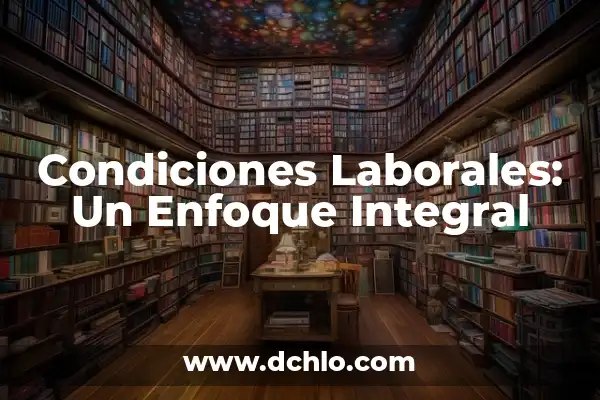 El significado detrás de las sustancias: Un enfoque en el lenguaje 3 Condiciones Laborales: Un Enfoque Integral