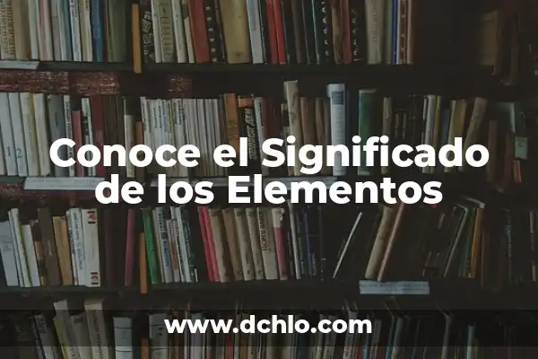 Ignorancia de la Cuestión Significado: Un Análisis Profundo 8 Conoce el Significado de los Elementos