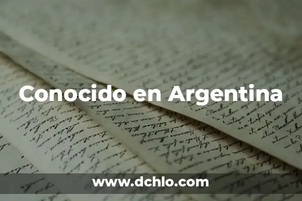 El significado de soñar con alguien conocido 8 Conocido en Argentina