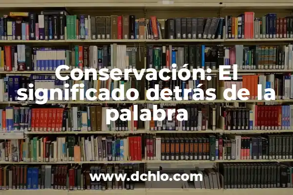 Illuminati: El Significado Detrás de la Palabra 5 Conservación: El significado detrás de la palabra