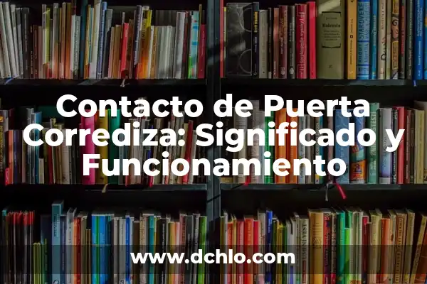 Significado del Dintel de una Puerta: Historia y Simbolismo 7 Contacto de Puerta Corrediza: Significado y Funcionamiento