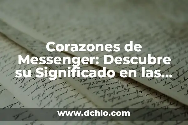 Iconos de Messenger Actualizados 4 Corazones de Messenger: Descubre su Significado en las Conversaciones