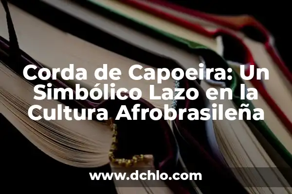 Como hacer lazo de cartulina 6 Corda de Capoeira: Un Simbólico Lazo en la Cultura Afrobrasileña