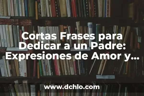 Cómo se dice Te amo en italiano: Descubre las palabras de amor más románticas 5 Cortas Frases para Dedicar a un Padre: Expresiones de Amor y Agradecimiento