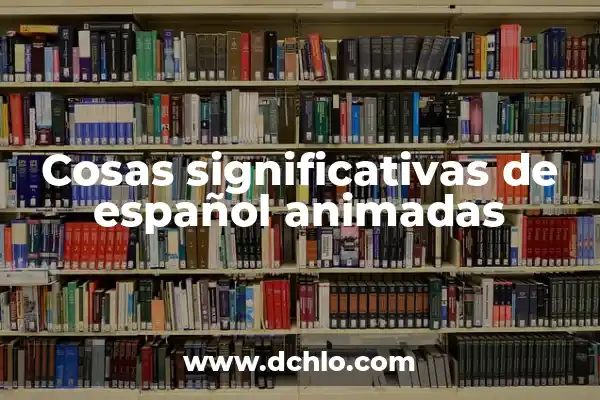 Significado de Soñar con Cosas Sanguinarias 3 Cosas significativas de español animadas