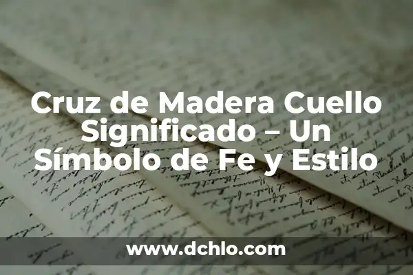 Cruz de Caravaca Doble: Un Simbolo de Fe y Tradición 6 Cruz de Madera Cuello Significado – Un Símbolo de Fe y Estilo