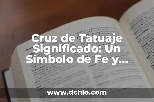 El Significado del Símbolo de Aprendizaje 5 Cruz de Tatuaje Significado: Un Símbolo de Fe y Simbolismo