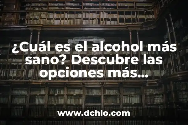 El Significado de Subaru: Más que un Nombre, una Marca Emblemática 3 ¿Cuál es el alcohol más sano? Descubre las opciones más saludables