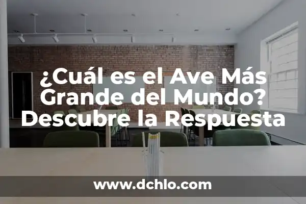 ¿Cuál es el tiburón más grande del mundo? Descubre la respuesta aquí 4 ¿Cuál es el Ave Más Grande del Mundo? Descubre la Respuesta