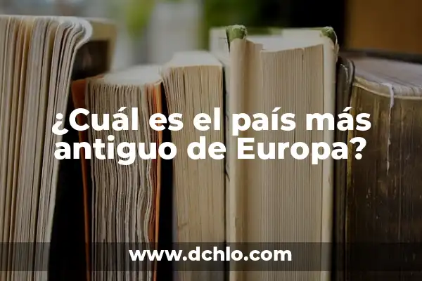 Cual Fue el Dinosaurio Más Grande del Mundo 4 ¿Cuál es el país más antiguo de Europa?