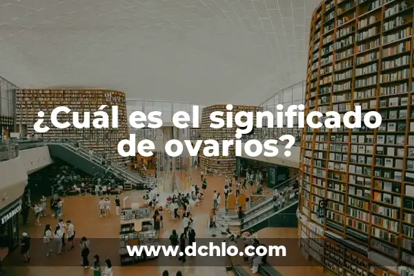 Dolor de Ovarios 5 Días Antes de la Regla: Qué es y Cómo Aliviarlo 7 ¿Cuál es el significado de ovarios?