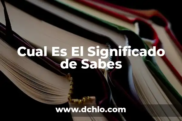 Sabes más que un niño de primaria: ¿Cuál es tu nivel de conocimiento? 7 Cual Es El Significado de Sabes