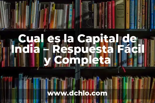¿Cuál es la capital de Paraguay? - Descubre la respuesta 5 Cual es la Capital de India – Respuesta Fácil y Completa
