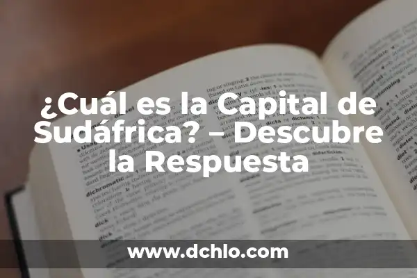 ¿Cuál es la capital de Paraguay? - Descubre la respuesta 6 ¿Cuál es la Capital de Sudáfrica? – Descubre la Respuesta