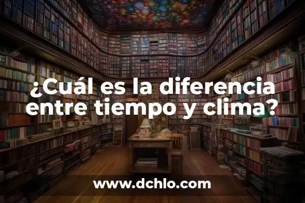 Tiempo para este fin de semana en Barcelona - Pronóstico del clima y actividades 7 ¿Cuál es la diferencia entre tiempo y clima?