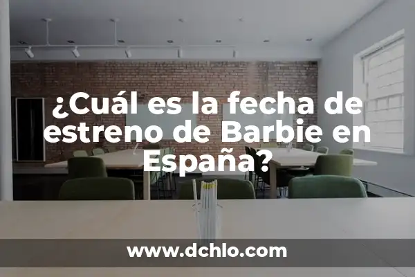 ¿Cuál es la fecha de estreno de Barbie en España?